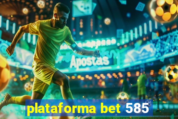 plataforma bet 585